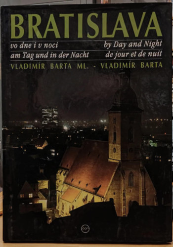 Vladim�r Barta - Bratislava - vo dne i v noci - by Day and Night - am Tag und in der Nacht - de jour et de nuit (Art Press)