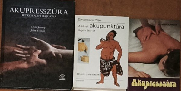 Dr. E�ry Aj�ndok, Chris Jarmey, John Tindall - 3db akupunkt�r�val kapcsolatos k�nyv - Dr. E�ry Aj�ndok-Akupressz�ra, Chris Jarmey-John Tindall-Akupressz�ra h�tk�znapi bajokra, Simoncsics P�ter-A k�nai akupunkt�ra r�gen �s ma