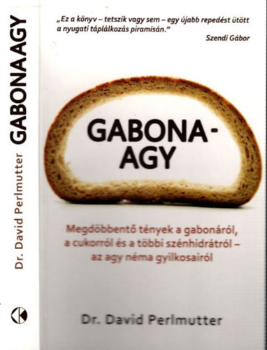 Gabonaagy - Megdbbent tnyek a gabonrl, a cukorrl s a tbbi sznhidrtrl - az agy nma gyilkosairl