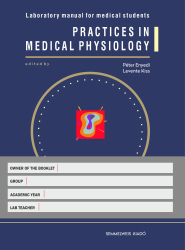 Levente Kiss Péter Enyedi - Practices in medical physiology - Laboratory manual for medical students