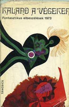 Kaland a v�geken - Fantasztikus elbesz�l�sek 1973