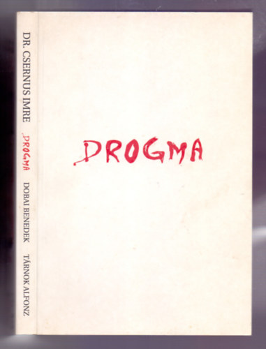 SZERZ Csernus Imre Dobai Benedek Trnok Alfonz SZERKESZT Pczely Dra GRAFIKUS Erdlyi Zsolt Kernyi Kristf - Drogma   (Fekete-fehr illusztrcikat tartalmaz.)