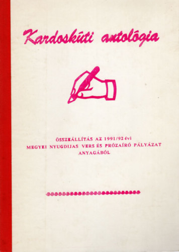 Csongrdi Pl - Kardoskti antolgia - sszllts az 1991/92. vi megyei nyugdjas vers s przar plyzat anyagbl