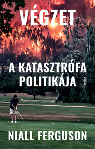 Niall Ferguson - V�gzet - A katasztr�fa politik�ja