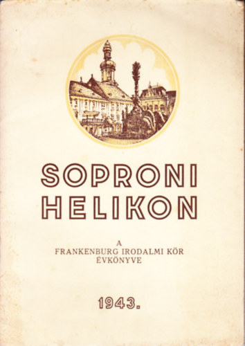 Dr. Berecz Dezső (szerk) - Soproni helikon- A Frankenburg irodalmi kör évkönyve