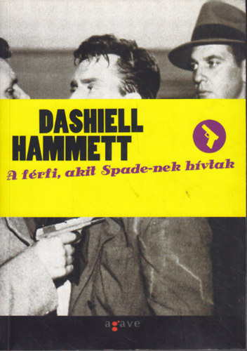 Dashiell Hammett - A f�rfi, akit Spade-nek h�vtak