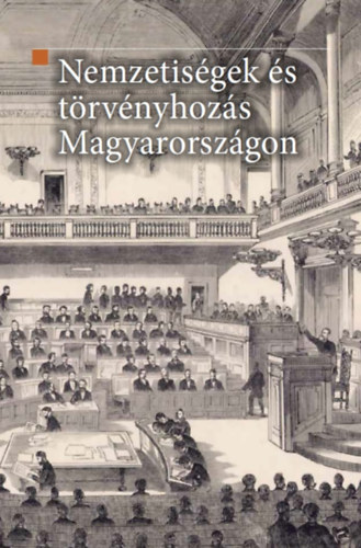 Kovács Kálmán Árpád (szerk.) - Nemzetiségek és törvényhozás Magyarországon