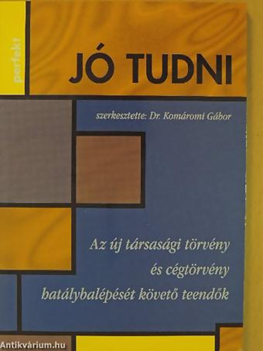 Dr. Kom�romi Tibor - Az �j t�rsas�gi t�rv�ny �s c�gt�rv�ny hat�lybal�p�s�t k�vet� teend�k