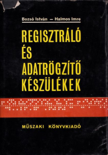 Halmos Imre Bozs Istvn - Regisztrl s adatrgzt kszlkek