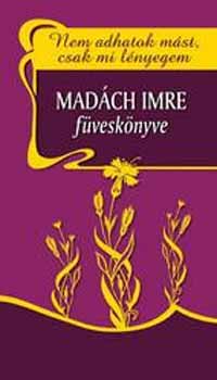 Mad�ch Imre - Nem adhatok m�st, csak mi l�nyegem - Mad�ch Imre f�vesk�nyve