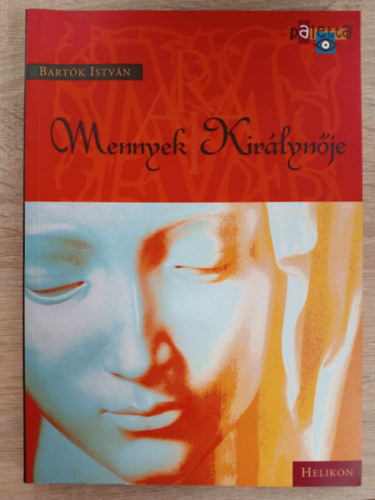 R�tz M�ria  Bart�k Istv�n (szerk.) - Mennyek Kir�lyn�je - Paletta sorozat (Sz�nes fot�kkal, reprodukci�kkal gazdagon illusztr�lt)