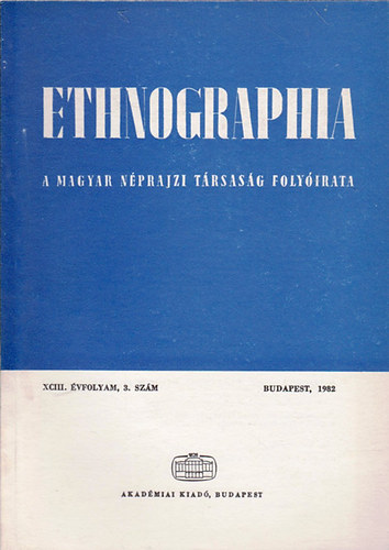 Hofer Tam�s  (szerk.) - Ethnographia - a Magyar N�prajzi T�rsas�g foly�irata XCIII. �vfolyam, 3. sz�m 1982
