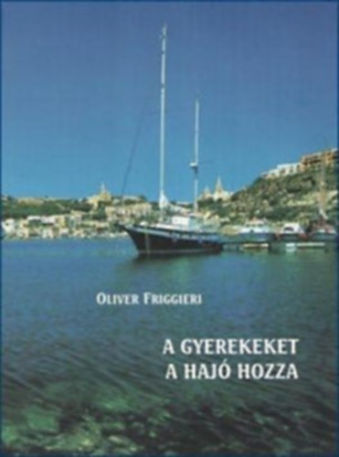 Oliver Friggieri - A gyerekeket a hajó hozza