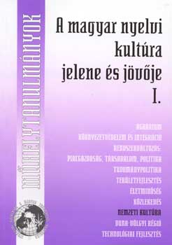 A magyar nyelvi kultúra jelene és jövője I-II.