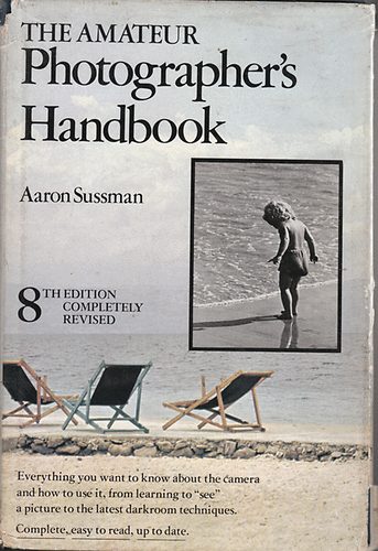 Aaron Sussman - The amatteur's Photographer's Handbook