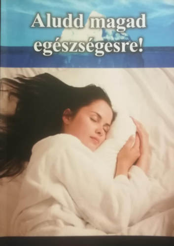 Aludd magad egszsgesre!