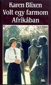 Karen Blixen - Volt egy farmom Afrikban