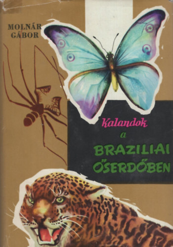 Moln�r G�bor - Kalandok a braz�liai �serd�ben
