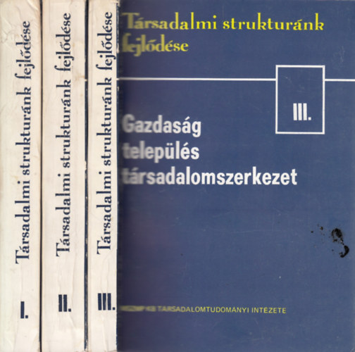 Halay Tibor  (szerk.) - Trsadalmunk szerkezetnek fejldstendencii I-III.