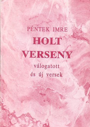 P�ntek Imre - Holt Verseny - v�logatott �s �j versek