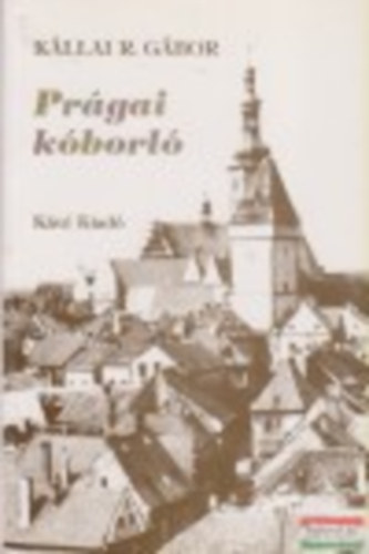 K�llai R. G�bor - Pr�gai k�borl�