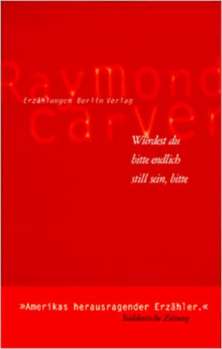 Raymond Carver - W�rdest du bitte endlich still sein, bitte