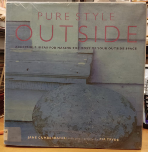 Pia Tryde  Jane Cumberbatch (photo) - Pure Style Outside - Accessible ideas for making the most of your outside space