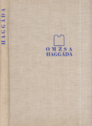 Omzsa Hagg�da RIB�RY G�ZA DR. BEVEZET�S�VEL MUNK�CSI ERN� DR. T�RT�NETI �S M�V�SZETI TANULM�NY�VAL KOHN ZOLT�N DR. FORD�T�S�VAL �S MAGYAR�ZAT�VAL - (reprint) - Magyar  H�ber