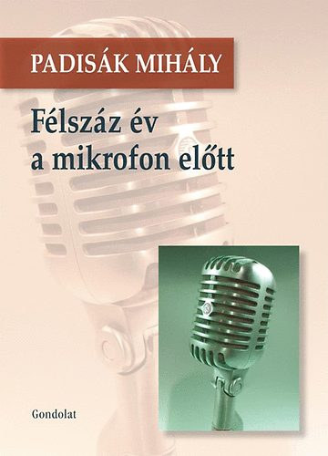 SZERZ� Padis�k Mih�ly - F�lsz�z �v a mikrofon el�tt - dedik�lt