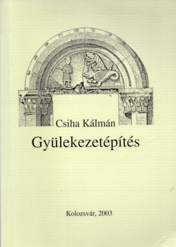 Csiha K�lm�n - Gy�lekezet�p�t�s