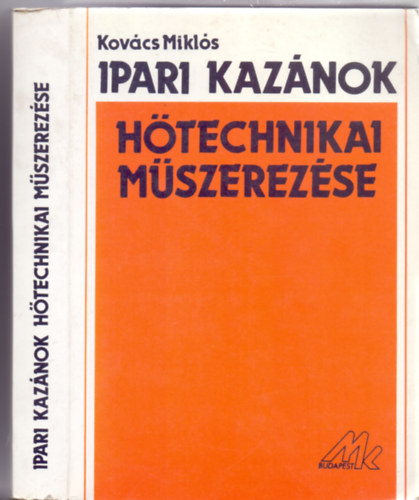 Kovács Miklós - Ipari kazánok hőtechnikai műszerezése (Bővített kiadás - 240 ábrával)