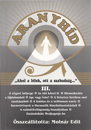 Molnr Edit - Aranyhd III. " Ahol a llek, ott a szabadsg..."