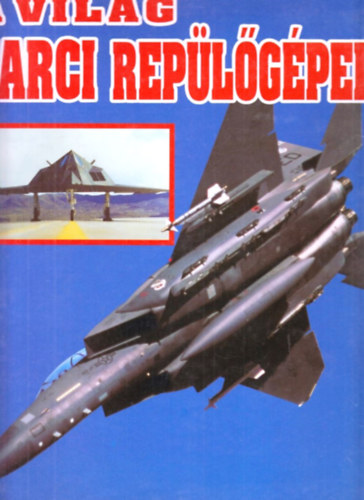 Andy Lightbody . Joe Poyer . Dick Cole - A vil�g harci rep�l�g�pei