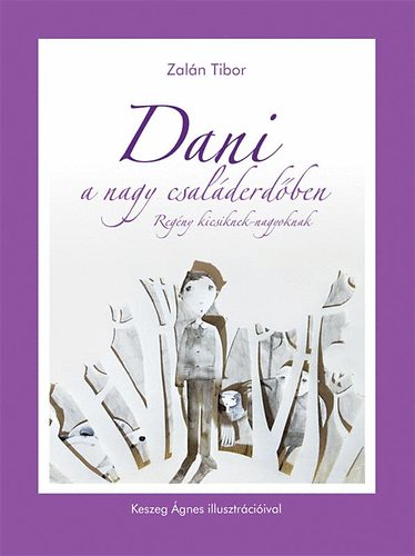 Zaln Tibor - Dani a Nagy Csalderdben - Regny kicsiknek-nagyoknak