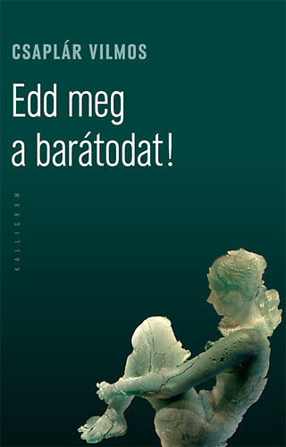 Csapl�r Vilmos - Edd meg a bar�todat!