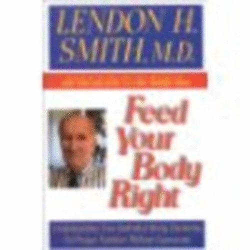 M.D. Lendon Smith - Feed your kids right