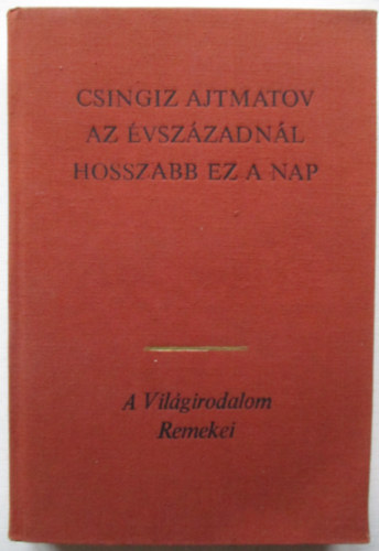 Csingiz Ajtmatov - Az �vsz�zadn�l hosszabb ez a nap