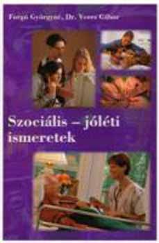 Forgó Györgyné; Veres Gábor - Szociális - jóléti ismeretek