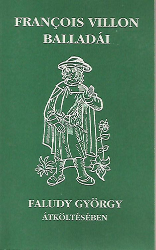 Francois Villon - Villon balladái Faludy György átköltésében