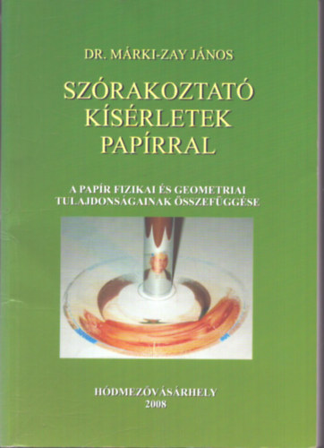 Dr. M�rki-Zay J�nos - Sz�rakoztat� k�s�rletek pap�rral