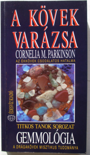 Cornelia M. Parkinson - A k�vek var�zsa - Az �kk�vek csod�latos hatalma (Gemmol�gia)