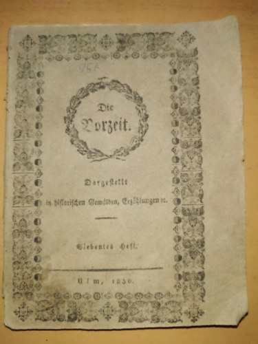 Anon - A t�rt�nelmi m�ltb�l szemezgetve - Die Vorzeit. dargestellt ihn historischen Gem�lden (Ebner, Ulm)