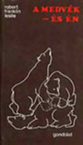 SZERZ Robert Franklin Leslie SZERKESZT B. Neu Piroska FORDT Srkzy Elga GRAFIKUS Theodore A. Xaras LEKTOR Borbs Mria Stohl Gbor - A medvk - s n    (rkbefogadnak a medvk) Fekete-fehr illusztrcikkal.