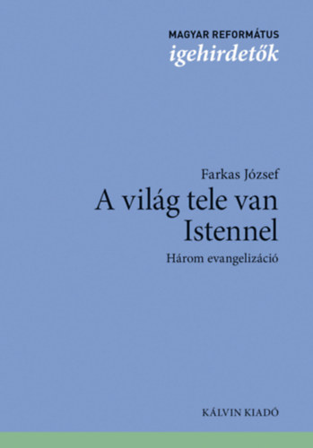 Farkas J�zsef - A vil�g tele van Istennel