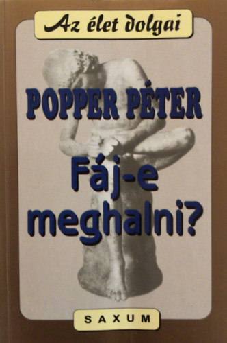 Popper P�ter - F�j-e meghalni?