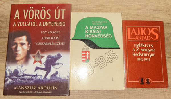 Lajos �rp�d, Dombr�dy L�r�nd-T�th S�ndor, Manszur Abdulin - 3 k�nyv a II. vil�gh�bor�r�l: Eml�kez�s a 2. magyar hadseregre, A magyar kir�lyi honv�ds�g1919-1945, A v�r�s �t - A volg�t�l a Dnyeperig