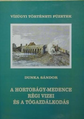 Dunka S�ndor Dr. - A Hortob�gy-medence r�gi vizei �s a t�gazd�lkod�s