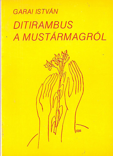 Garai Istv�n - Ditirambus a must�rmagr�l