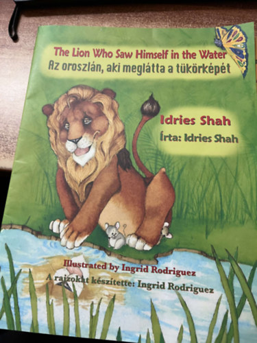 Idries Shah - The Lion Who Saw Himself in the Water / Az oroszln, aki megltta a tkrkpt: Bilingual English-Hungarian Edition / Ktnyelv angol-magyar kiads (Teaching Stories)