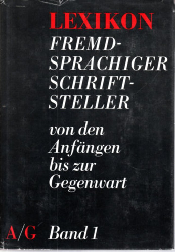 Lexikon Fremdsprachiger Schriftsteller von den Anfngen bis zur Gegenwart I-III.